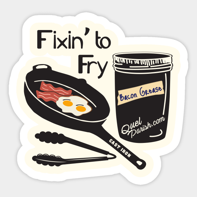 Fixin To Fry Sticker by quelparish